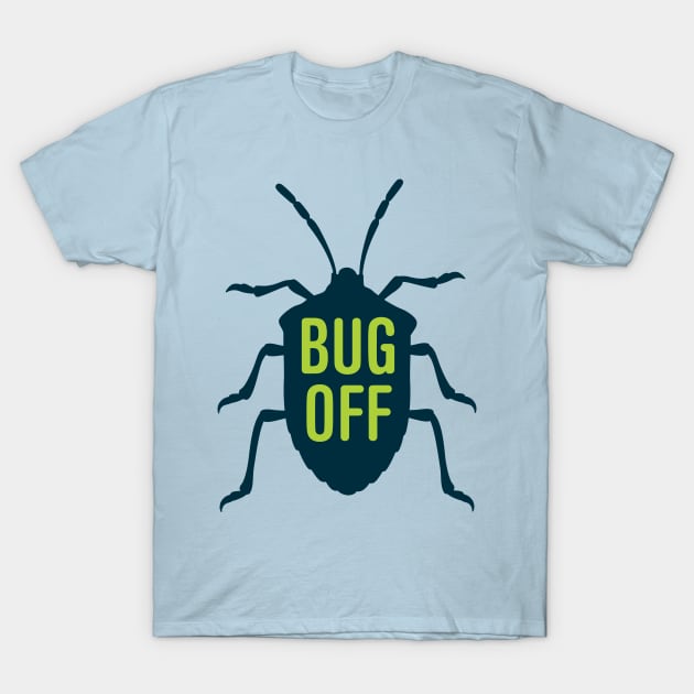 Bug Off T-Shirt by oddmatter